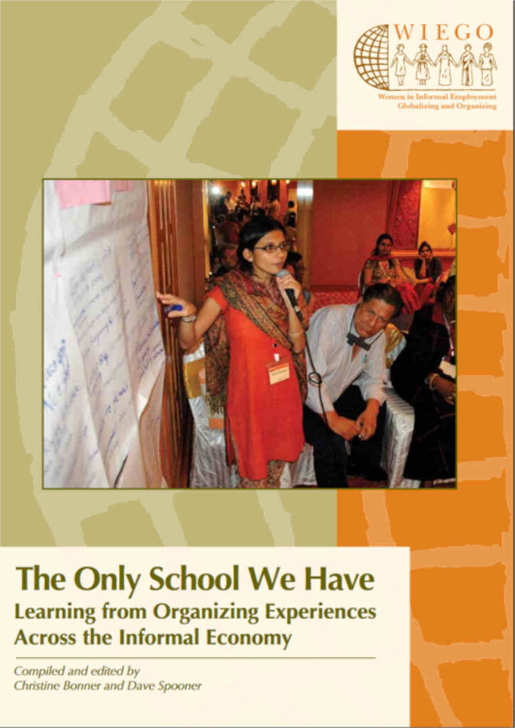 Image of front cover of The Only School We Have - Learning from Organising Experiences Across the Informal Economy WIEGO